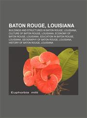 Baton Rouge, Louisiana Buildings and structures in Baton Rouge, Louisiana, Culture of Baton Rouge, Louisiana, Economy of Baton Rouge,1156823609,9781156823606
