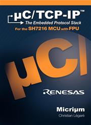 uC/TCP-IP The Embedded Protocol Stack and the Renesas SH7216,1935772023,9781935772026