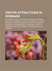 Visitor attractions in Denmark Amusement parks in Denmark, Aquaria in Denmark, Beaches of Denmark, Castles in Denmark, Forts in Denmark,1156663687,9781156663684