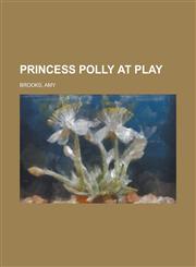 Princess Polly at Play,1153790475,9781153790475