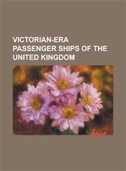 Victorian-Era Passenger Ships of the United Kingdom Allanshaw (Ship), America Class Steamship, Arno (Ship), Avon (Ship), Bayard (Ship), Berar (Ship),,1230772391,9781230772394