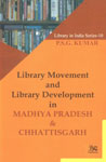 Library Movement and Library Development in Madhya Pradesh and Chhattisgarh 1st Published,8176467499,9788176467490