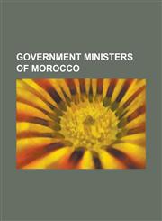 Government ministers of Morocco Abbas El Fassi, Abdeladim El Guerrouj, Abdelilah Benkirane, Abdelkader Aamara, Abdelkebir Zahoud, Abdelkhalek Torres, Abdellah Baha, Abdellatif Filali, Abdellatif Loudiyi, Abdellatif Maazouz,1156838487,9781156838488