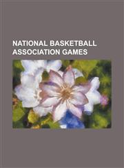National Basketball Association Games Knicks-Nuggets Brawl, List of National Basketball Association Players with Most Assists in a Game, List of Nati,1156018692,9781156018699