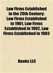 Law Firms Established in the 20th Century Law Firms Established in 1901, Law Firms Established in 1902, Law Firms Established in 1903,1158036906,9781158036905