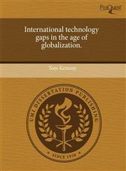 International technology gaps in the age of globalization.,1243608897,9781243608895