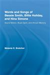 Words and Songs of Bessie Smith, Billie Holiday, and Nina Simone Sound Motion, Blues Spirit, and African Memory,0415980291,9780415980296