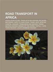 Road transport in Africa Africa road stubs, Trans-African Highway network, Motorway, Cape to Cairo Road, Trans-West African Coastal Highway,1155976738,9781155976730