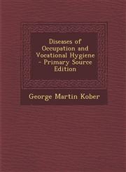 Diseases of Occupation and Vocational Hygiene - Primary Source Edition,1289684782,9781289684785
