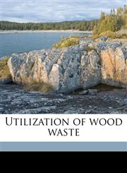Utilization of wood waste,1172332142,9781172332144