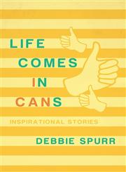 Life Comes in Cans Inspirational Stories,161777751X,9781617777516