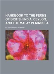 Handbook to the Ferns of British India, Ceylon, and the Malay Peninsula,1130939197,9781130939194