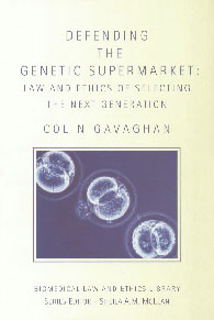 Defending the Genetic Supermarket The Law and Ethics of Selecting the Next Generation,1844720586,9781844720583