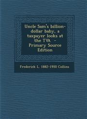 Uncle Sam's Billion-Dollar Baby, a Taxpayer Looks at the TVA,1287638767,9781287638766