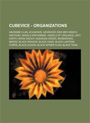 Cubevice - Organizations Aburame Clan, Achaeans, Advanced Idea Mechanics, Akatsuki, Angels Encarmine, Angels of Vigilance, Anti Earth Union Group, Assassin Order, Barbarians, Bikerz, Black Dragon, Black Hand, Black Lantern Corps, Black Legion, Black Spid,1234675269,9781234675264