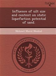 Influence of silt size and content on static liquefaction potential of sand.,1244633518,9781244633513