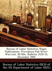 Bureau of Labor Statistics Wages Publications Providence-Fall River-Warwick, RI-MA, Bulletin 3120-13, December 2002,1249342368,9781249342366