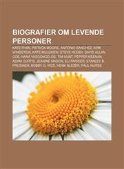 Biografier om levende personer Kate Ryan, Patrick Moore, Antonio Sanchez, Kirk Windstein, Kate Mulgrew, Steve Rodby, David Allan Coe,1232773379,9781232773375