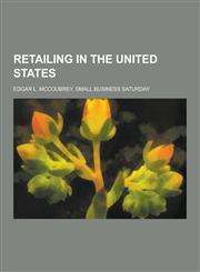 Retailing in the United States Edgar L. McCoubrey, Small Business Saturday,1230655522,9781230655529