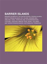 Barrier islands Barrier islands of the United States, Frisian Islands, North Frisian Islands, Sylt, Oland, Wadden Sea, Ameland, Texel,1157778453,9781157778455