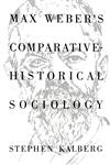 Max Weber's Comparative Historical Sociology,0745612377,9780745612379