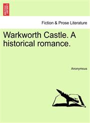Warkworth Castle. A historical romance.,1241373205,9781241373207