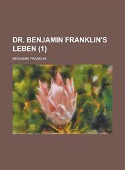 Dr. Benjamin Franklin's Leben (1 ),1234043955,9781234043957