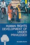 Human Rights Development of Under Privileged 1st Edition,8176256811,9788176256810