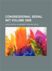 Congressional serial set Volume 3608,1150820608,9781150820601