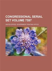 Congressional Serial Set Volume 7597,1236123301,9781236123305