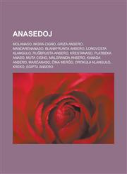 Anasedoj Molanaso, Nigra cigno, Griza ansero, Mandarenanaso, Blankfrunta ansero, Longvosta klangulo, Ruĝbrusta ansero, Krestanaso, Platbeka anaso, Muta cigno, Malgranda ansero, Kanada ansero, Marĉanaso, Ĉina merĝo, Orokula klangulo, Kreko,1232956635,9781232956631