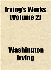 Irving's Works (Volume 2),1152347373,9781152347373
