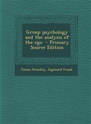 Group Psychology and the Analysis of the Ego - Primary Source Edition,129483469X,9781294834694