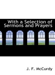 With a Selection of Sermons and Prayers,1117393372,9781117393377