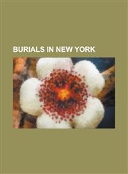 Burials in New York Burials at Albany Rural Cemetery, Burials at Cypress Hills National Cemetery, Burials at Ferncliff Cemetery,115641444X,9781156414446