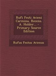 Rufi Festi Avieni Carmina, Recens. A. Holder... - Primary Source Edition,1294677691,9781294677697