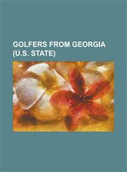 Golfers from Georgia (U.S. State) Alexa Stirling, Allen Doyle, Andy Bean, Ben Martin (Golfer), Bert Greene (Golfer), Blake Adams, Bobby Jones (Golfer,1155977165,9781155977164