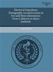 Electrical Impedance Tomography reconstructions in two and three dimensions From Calderon to direct methods.,1244083844,9781244083844