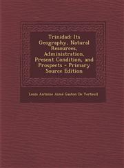 Trinidad Its Geography, Natural Resources, Administration, Present Condition, and Prospects - Primary Source Edition,1293655597,9781293655597