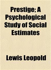 Prestige; A Psychological Study of Social Estimates,1152692577,9781152692572