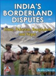 India's Borderland Disputes China, Pakistan, Bangladesh and Nepal,9380297157,9789380297156