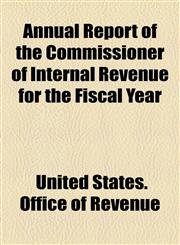 Annual Report of the Commissioner of Internal Revenue for the Fiscal Year,1155017188,9781155017181