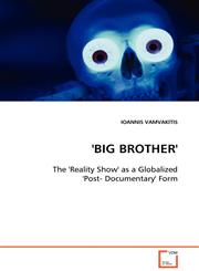 'BIG BROTHER' - The 'Reality Show' as a Globalized 'Post- Documentary' Form,3639101359,9783639101355