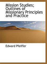 Mission Studies; Outlines of Missionary Principles and Practice,1140607588,9781140607588