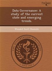 Data Governance A study of the current state and emerging trends.,1248975022,9781248975022
