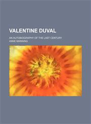 Valentine Duval; an autobiography of the last century,1236437233,9781236437235