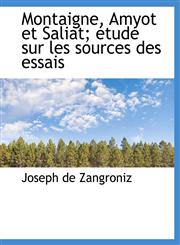Montaigne, Amyot et Saliat; étude sur les sources des essais,1115068652,9781115068659