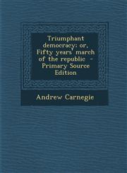 Triumphant Democracy; Or, Fifty Years' March of the Republic - Primary Source Edition,1294586513,9781294586517