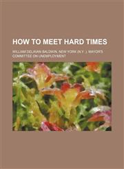 HOW TO MEET HARD TIMES,115108557X,9781151085573