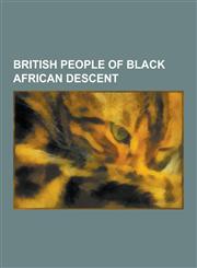British People of Black African Descent Bermudians of Black African Descent, Black Scottish People, British People of African-American Descent, Briti,1230637346,9781230637341